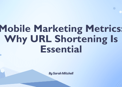 Mobile Marketing Metrics: Why URL Shortening Is Essential