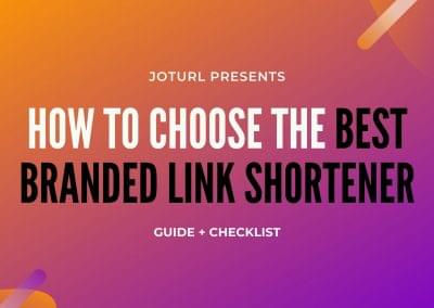 HOW TO CHOOSE THE BEST BRANDED LINK SHORTENER: GUIDE + CHECKLIST